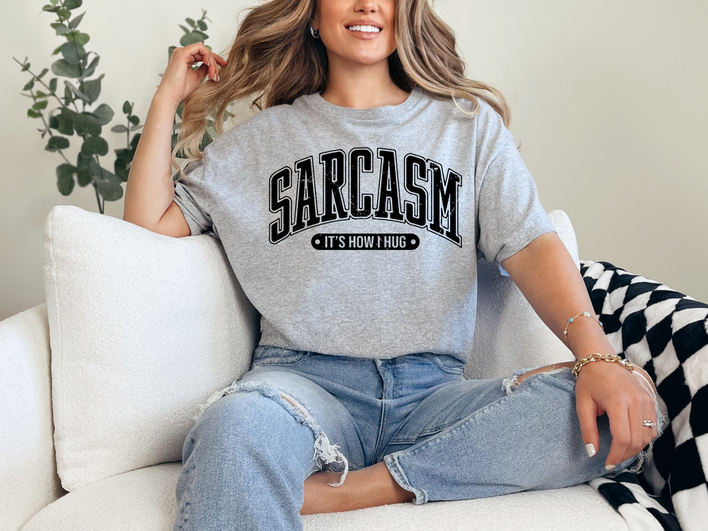 Sarcasm is how I hug T-shirt