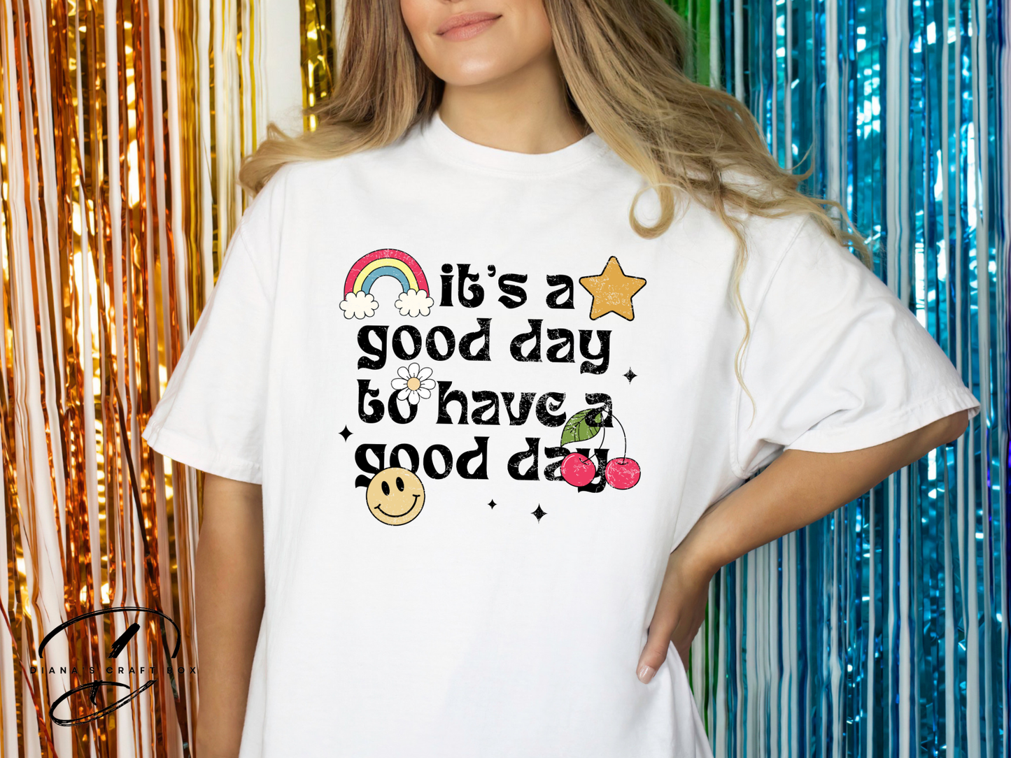 It's a good day to have a good day T-shirt