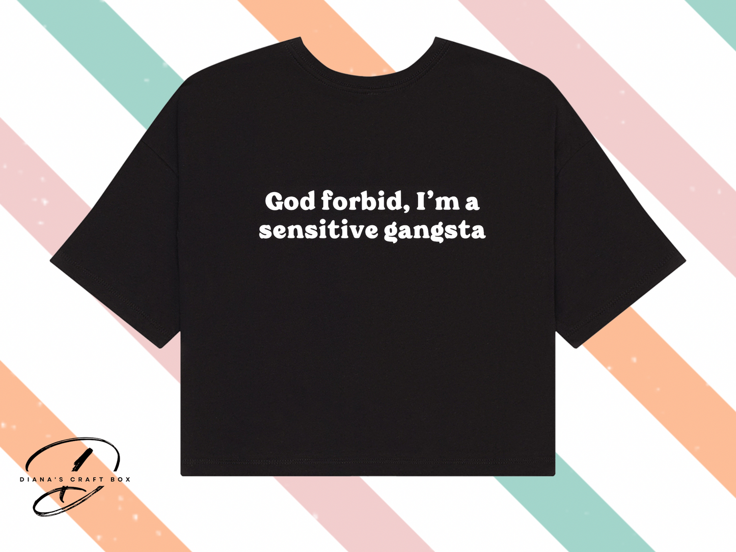 God Forbid. I'm a sensitive gangsta crop top