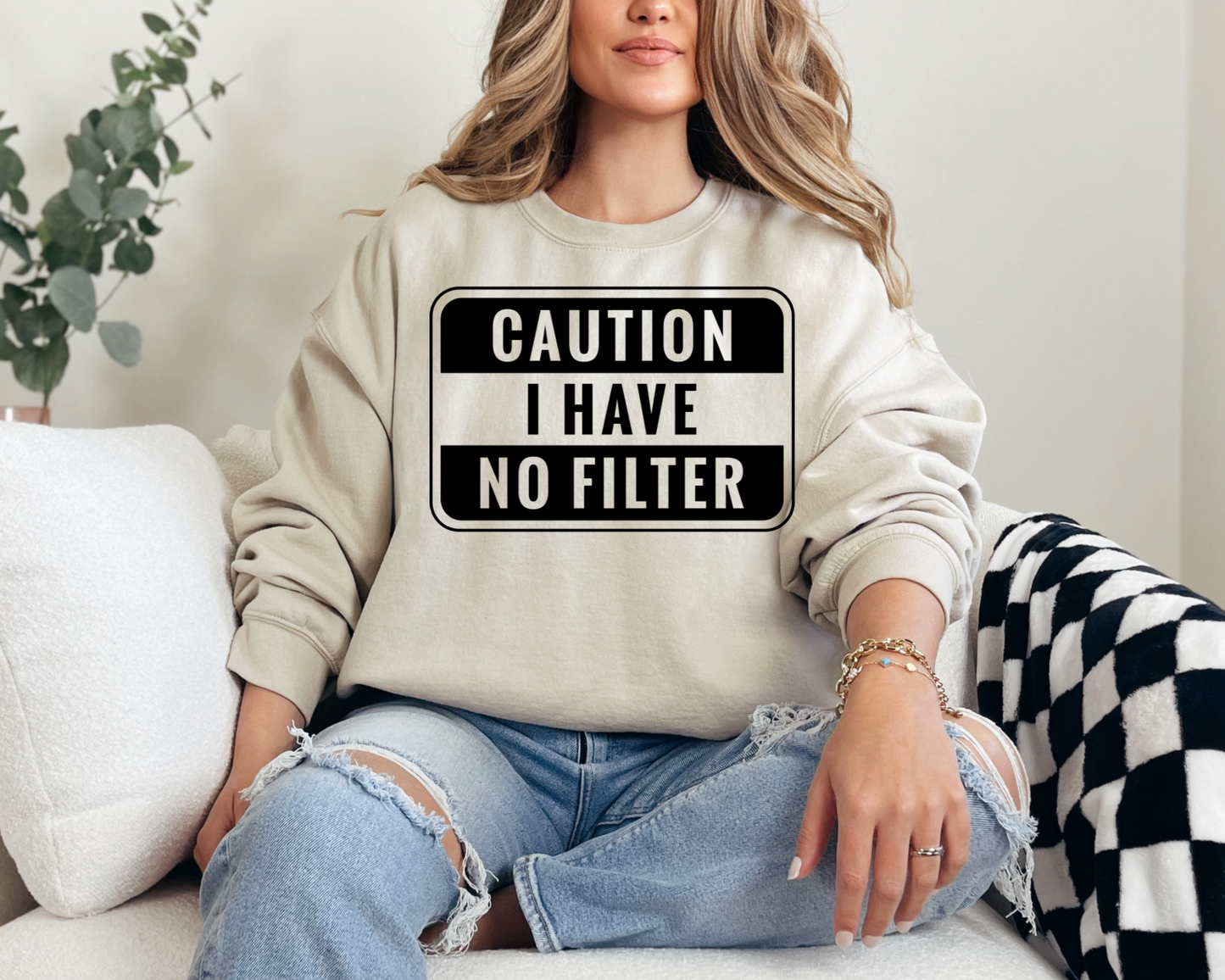 Caution I have no filter Sweatshirt
