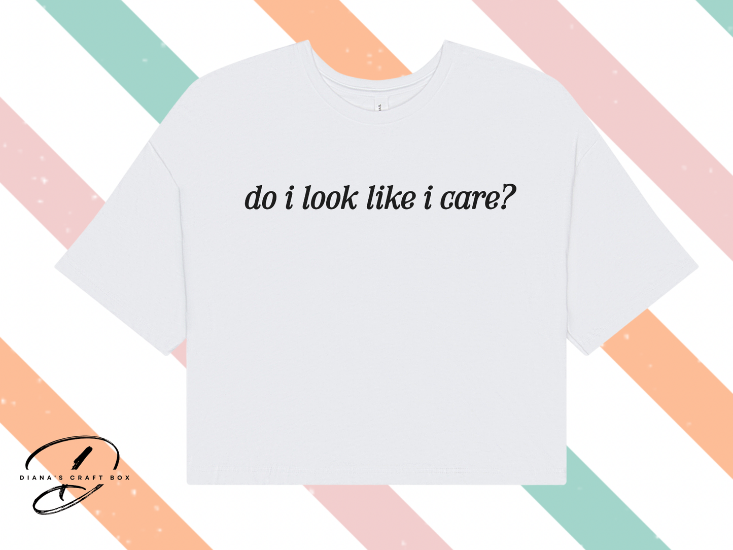 do I look like I care? crop top