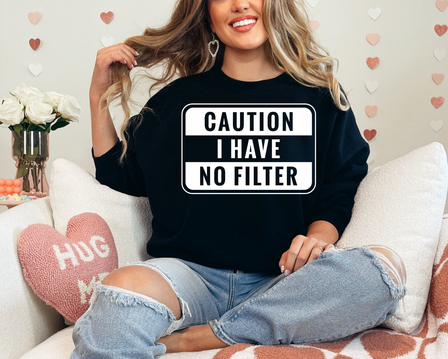 Caution I have no filter Sweatshirt