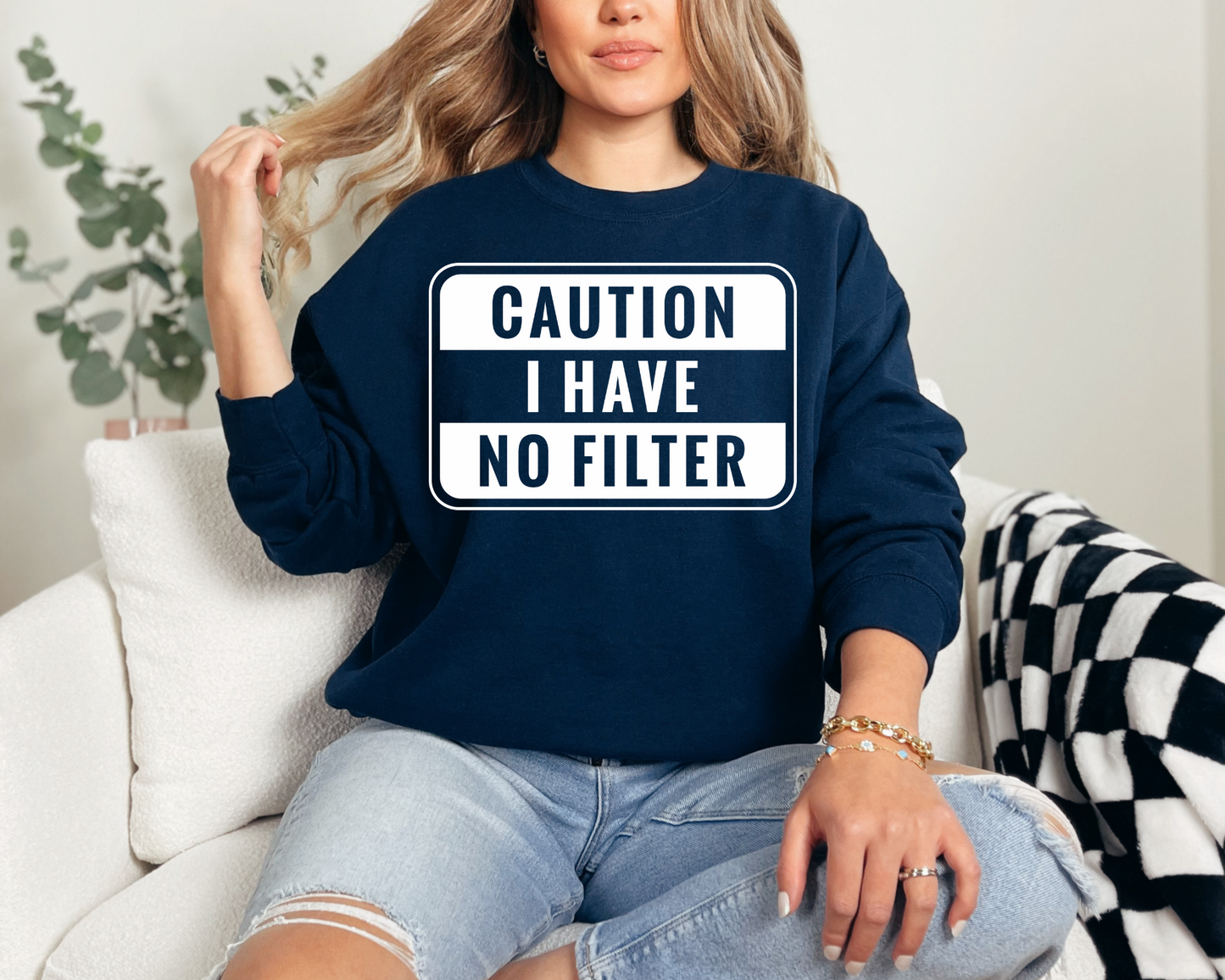 Caution I have no filter Sweatshirt