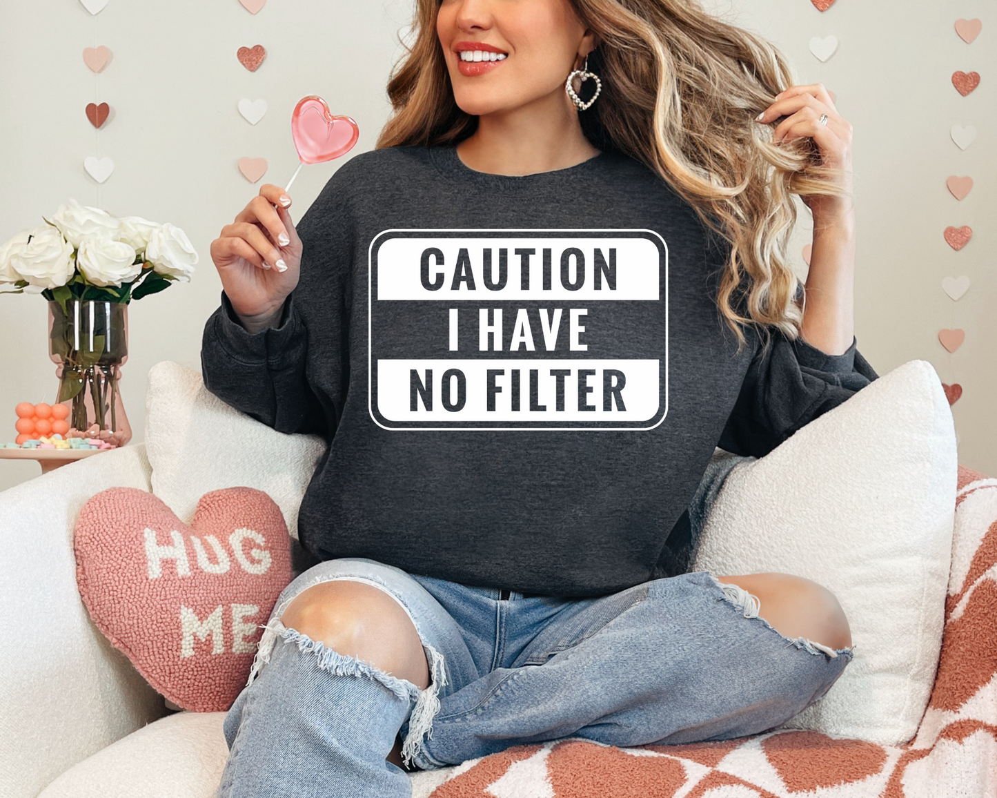 Caution I have no filter Sweatshirt