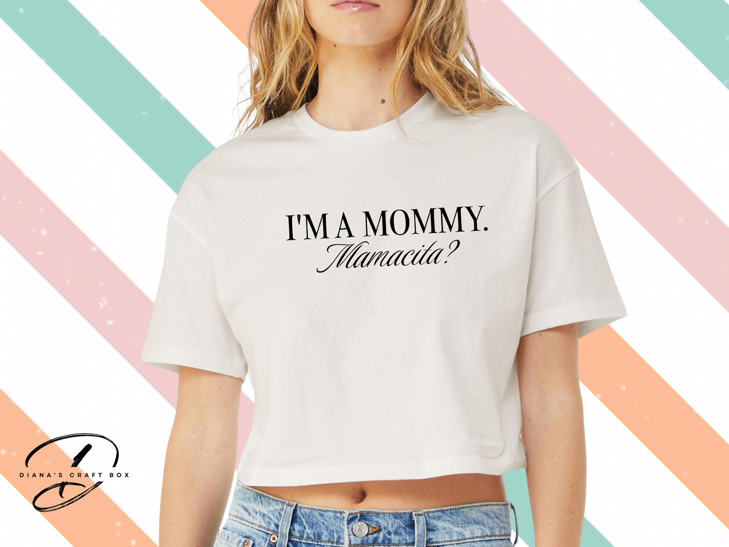 I'M A MOMMY. MAMACITA? crop top