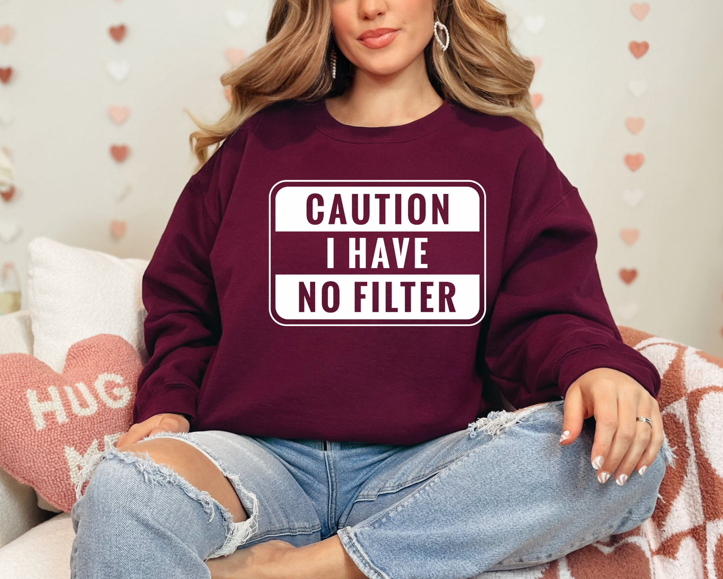 Caution I have no filter Sweatshirt