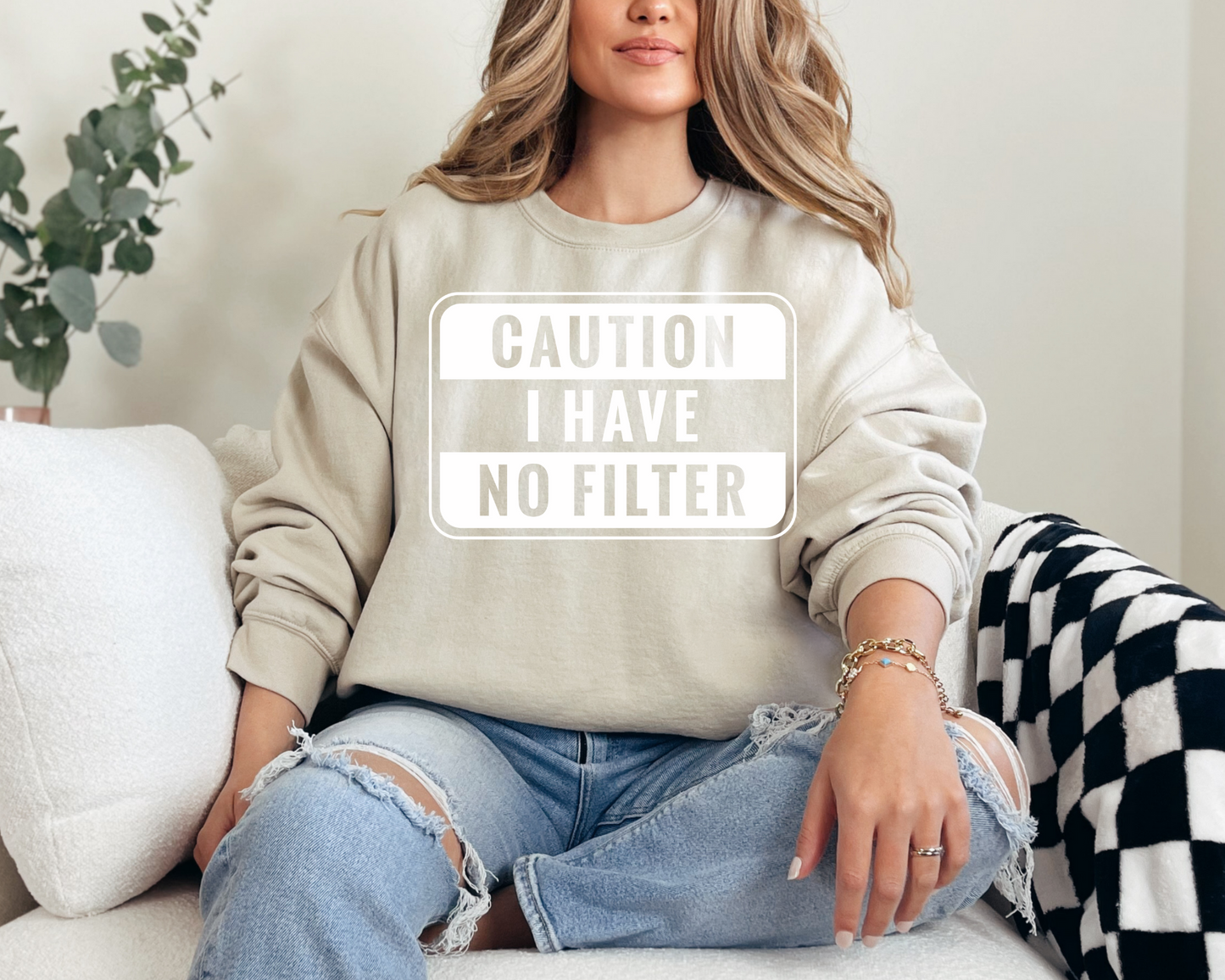 Caution I have no filter Sweatshirt