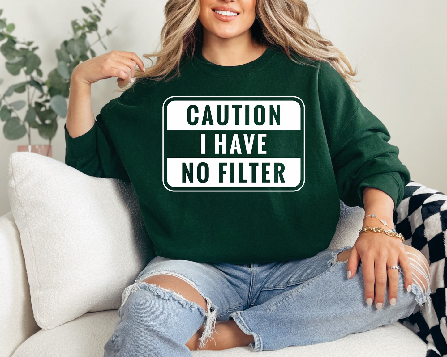 Caution I have no filter Sweatshirt