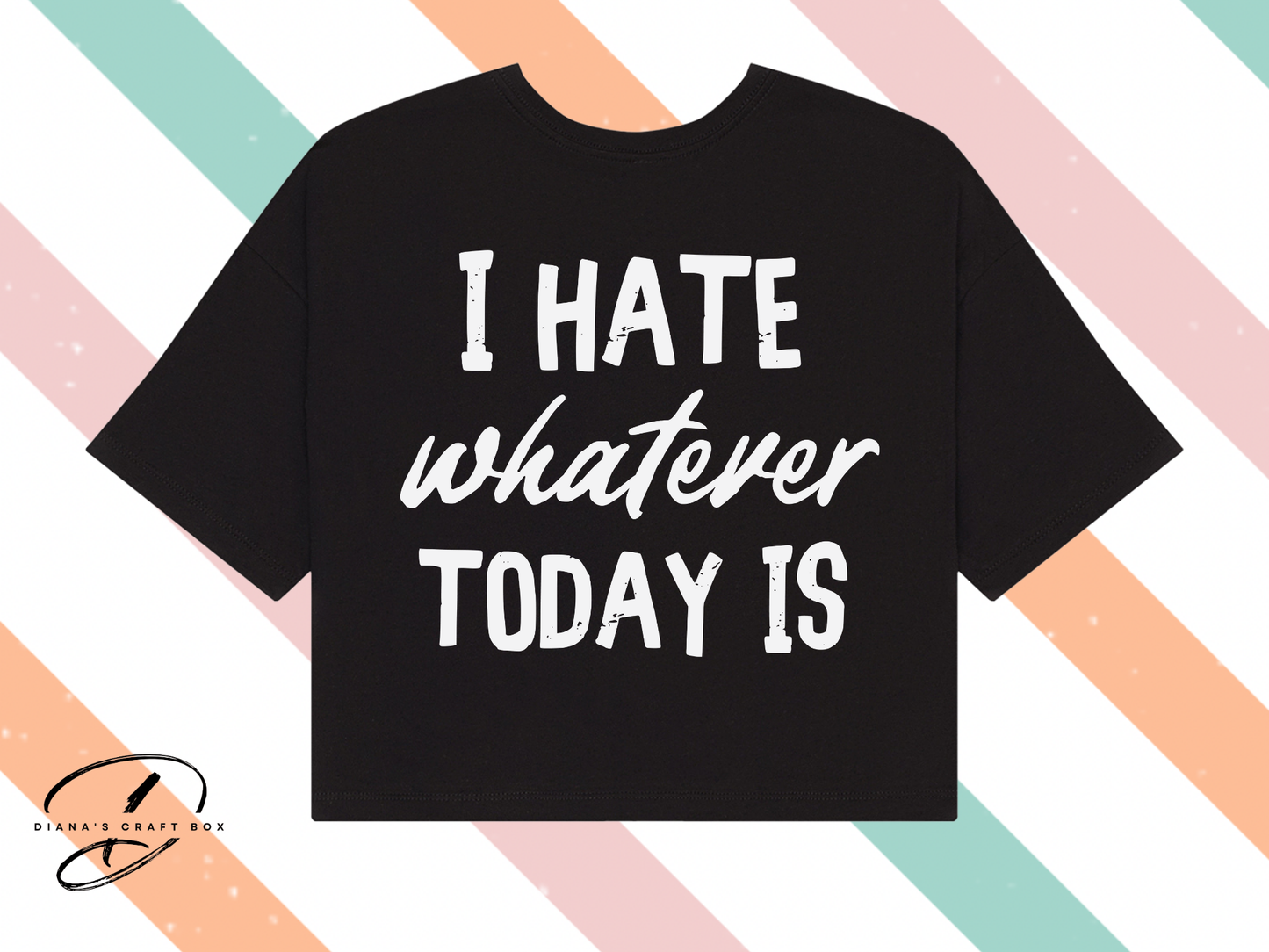 I hate whatever today is crop top