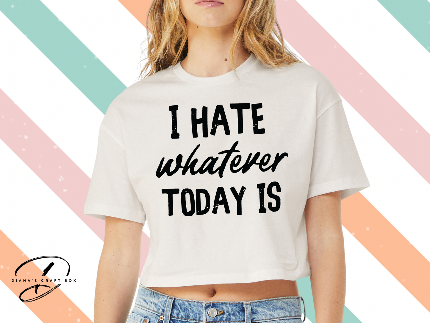 I hate whatever today is crop top