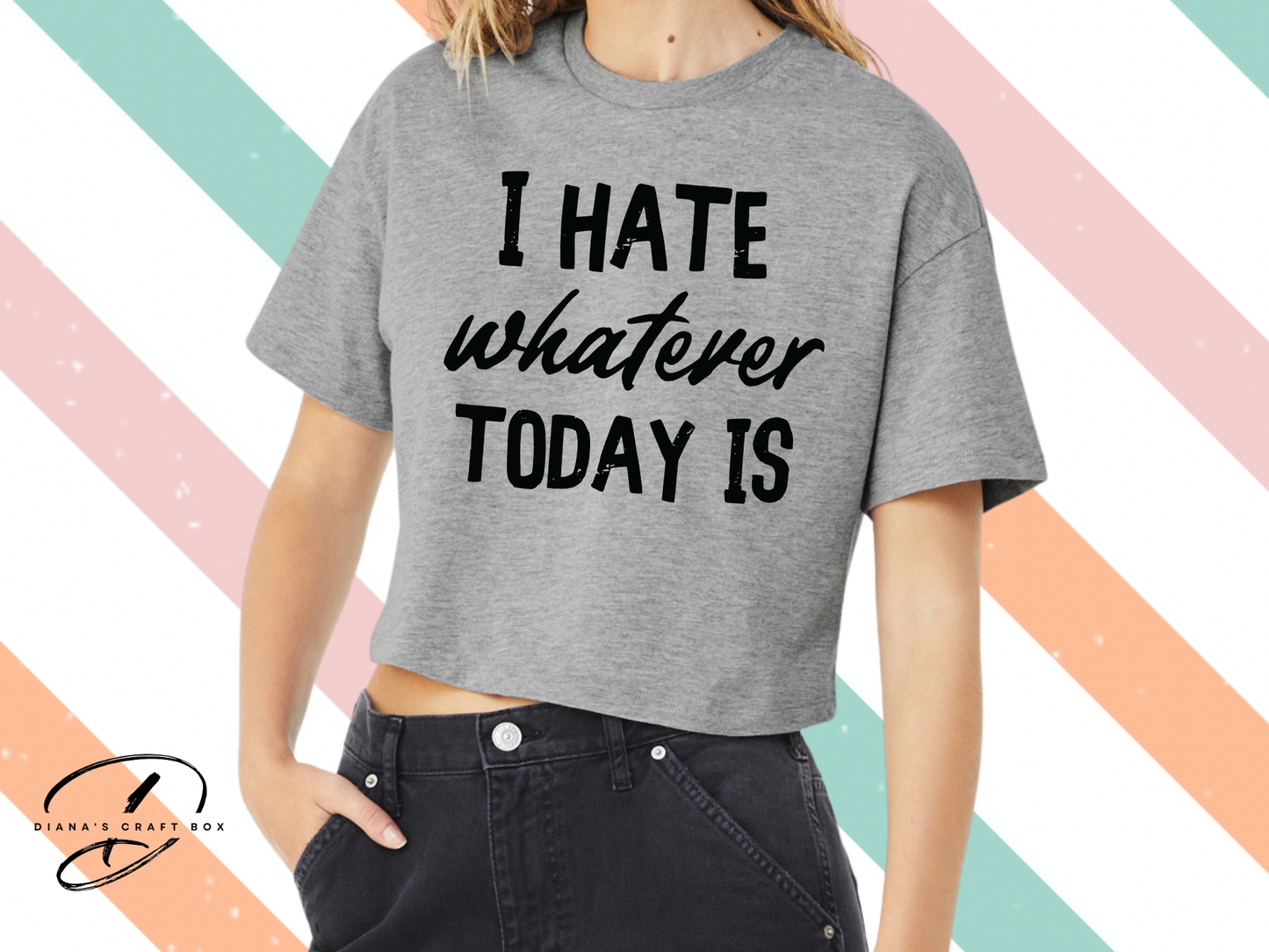 I hate whatever today is crop top