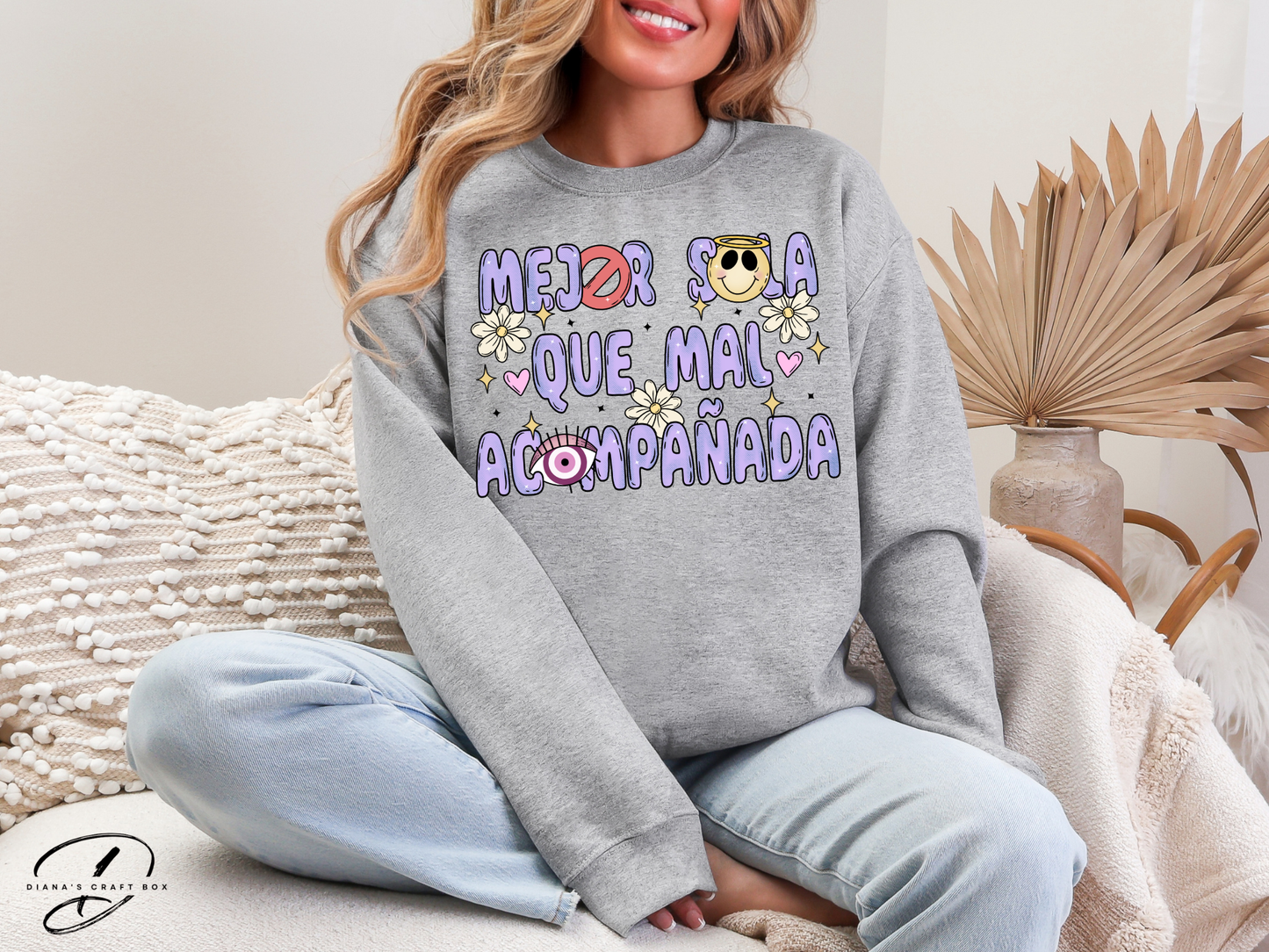 Mejor sola que mal acompañada Sweatshirt