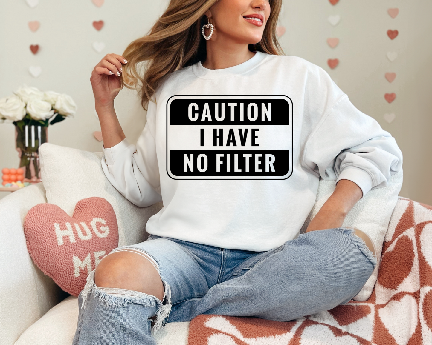Caution I have no filter Sweatshirt
