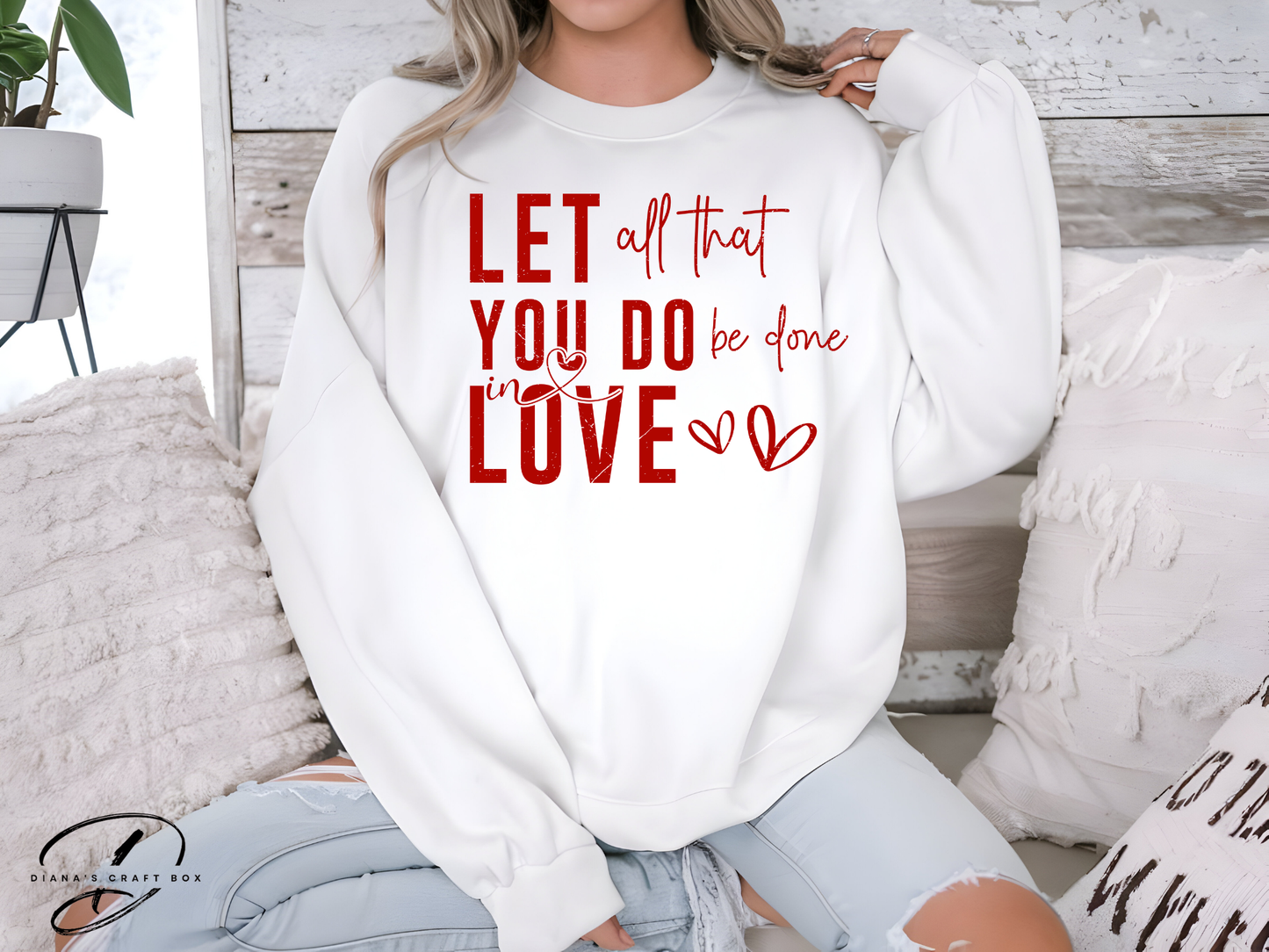 Let all that you do be done in love Sweatshirt
