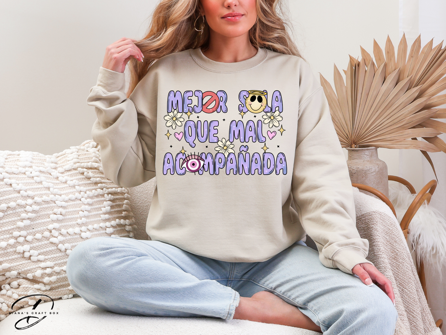Mejor sola que mal acompañada Sweatshirt