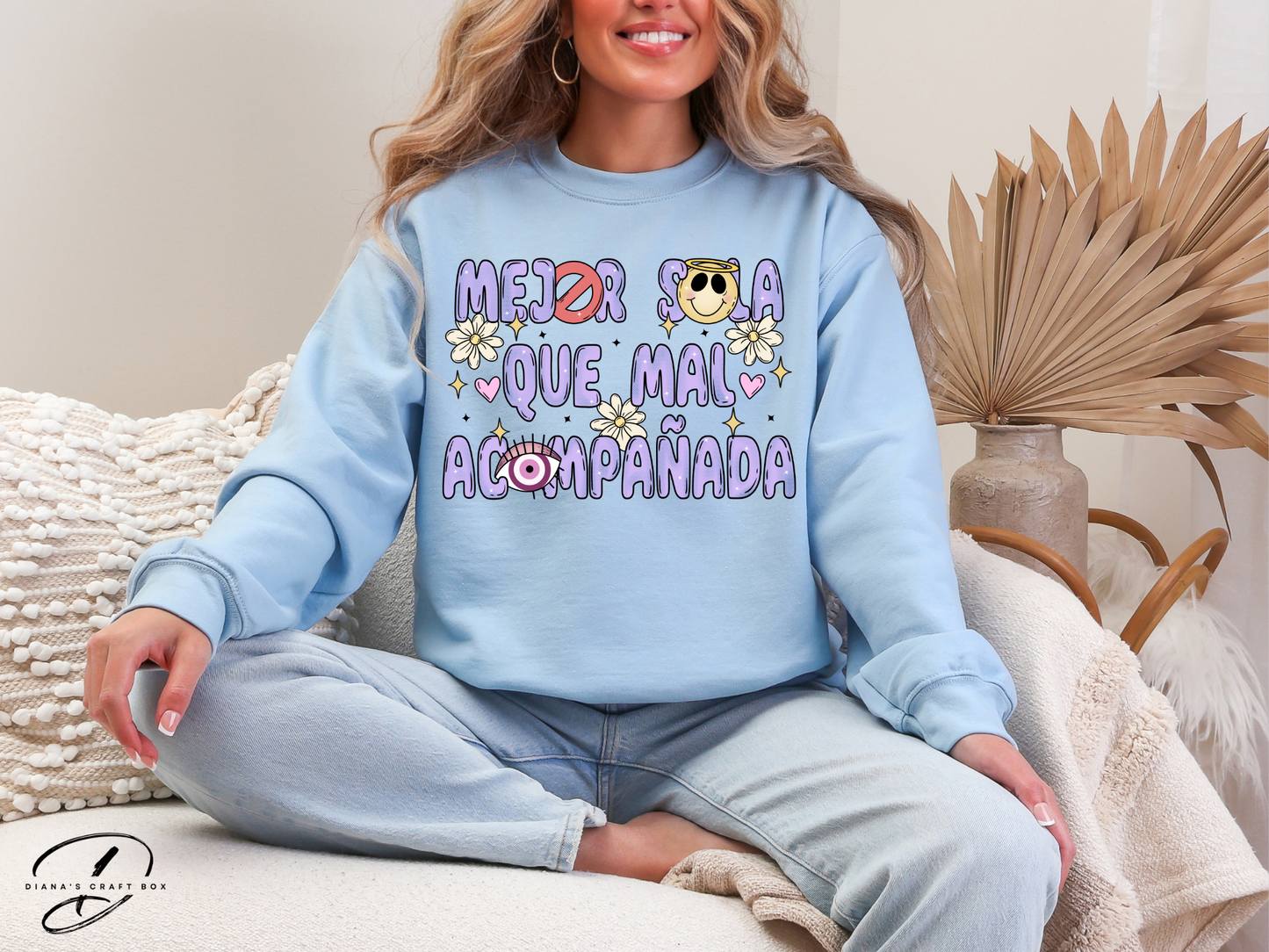 Mejor sola que mal acompañada Sweatshirt