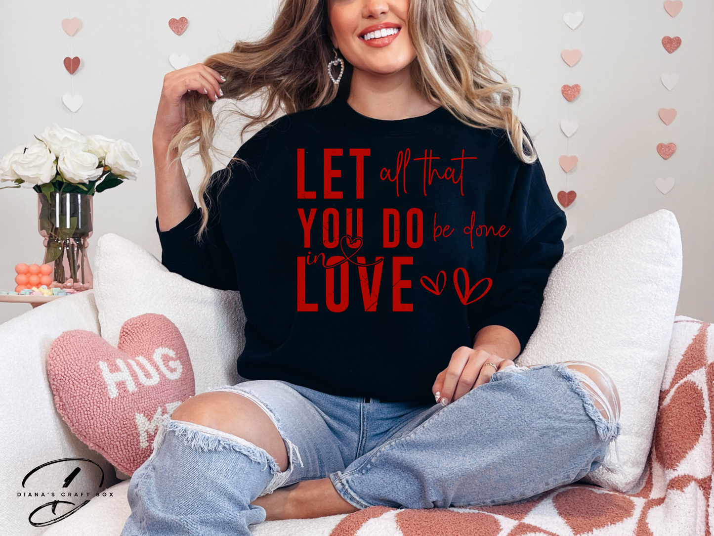 Let all that you do be done in love Sweatshirt