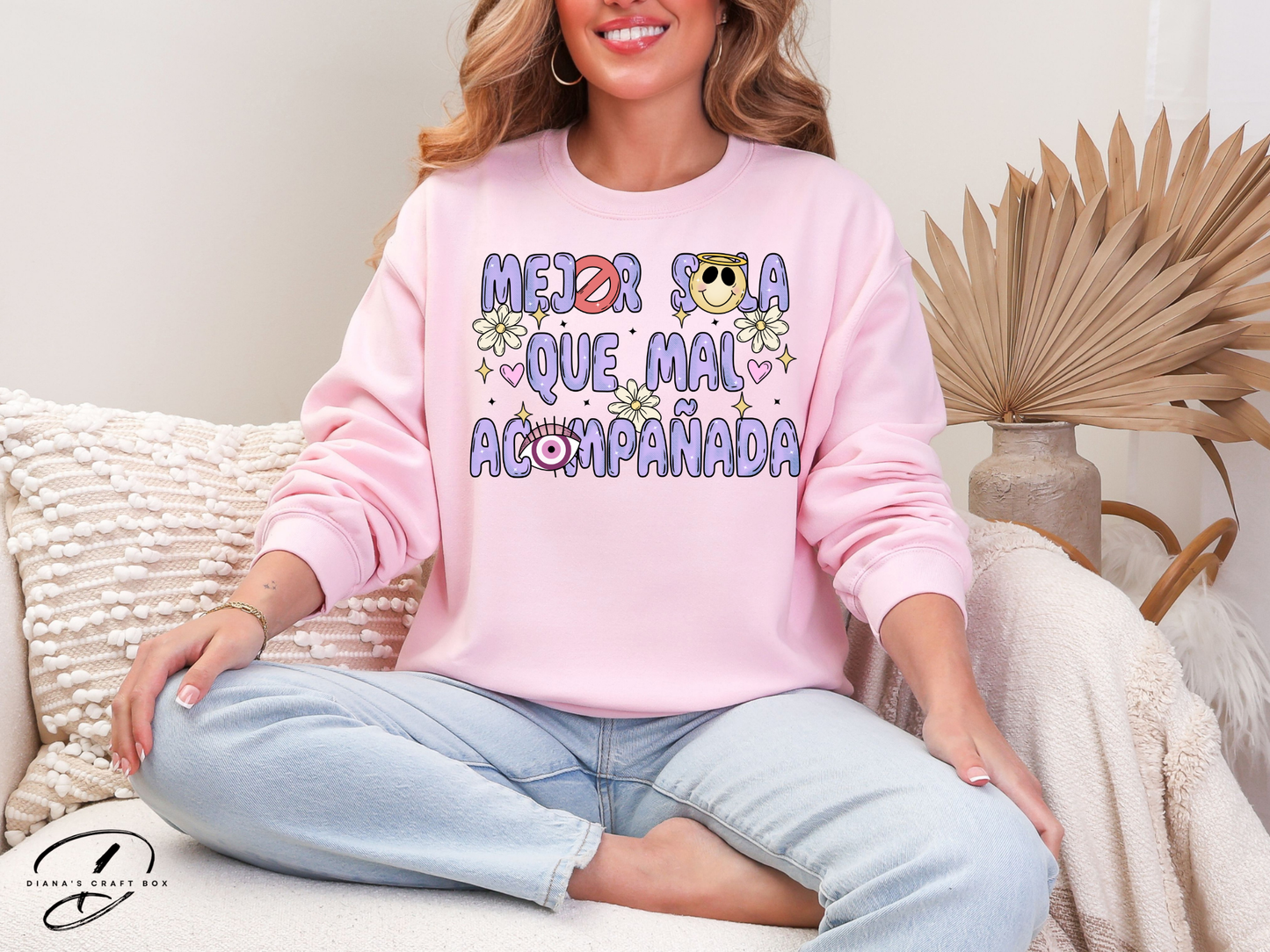 Mejor sola que mal acompañada Sweatshirt