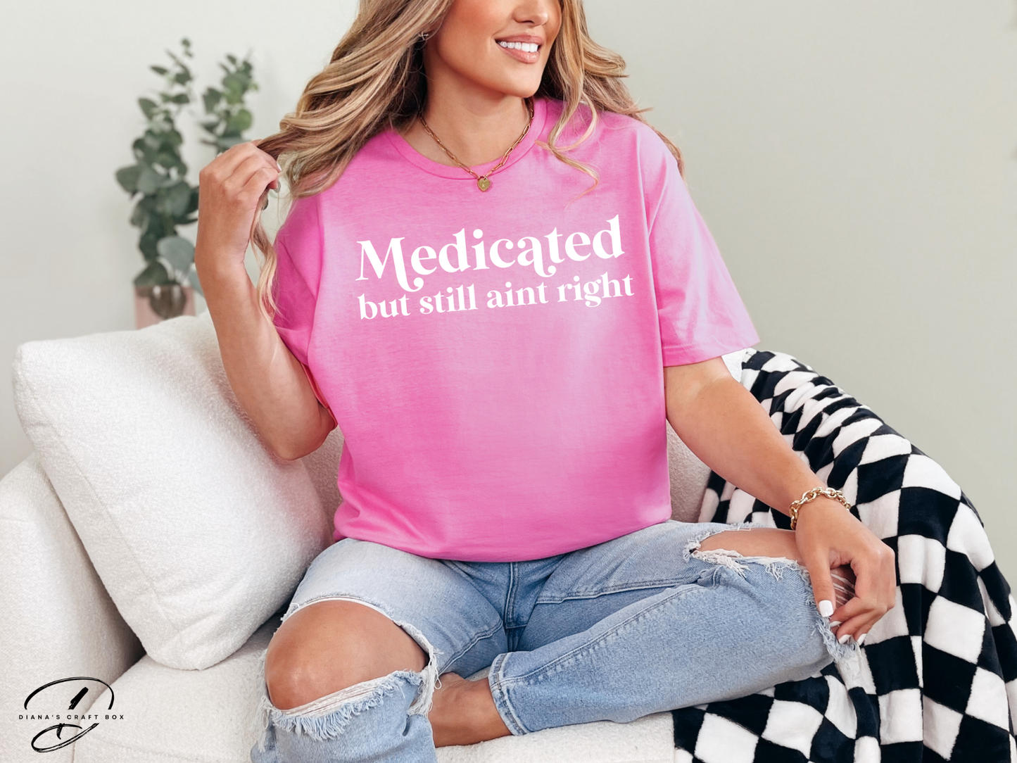 Medicated but still ain't right T-shirt