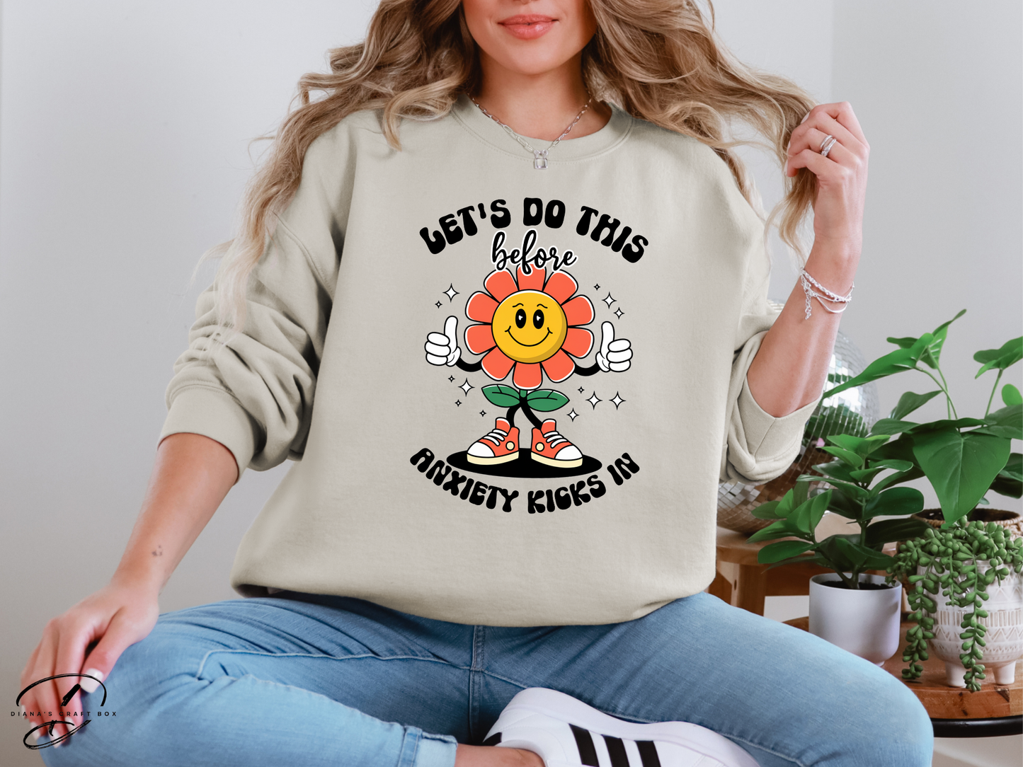 Let's do this before Anxiety kicks in Sweatshirt