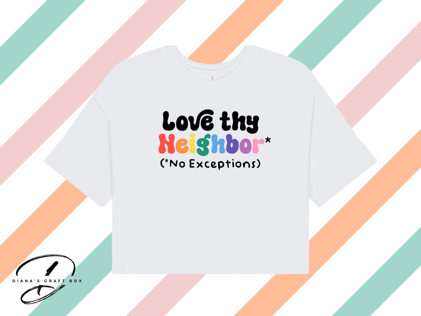 Love thy neighbor Crop Top