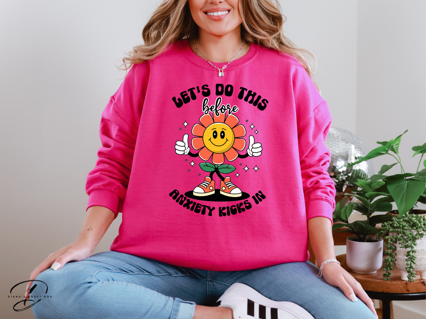 Let's do this before Anxiety kicks in Sweatshirt