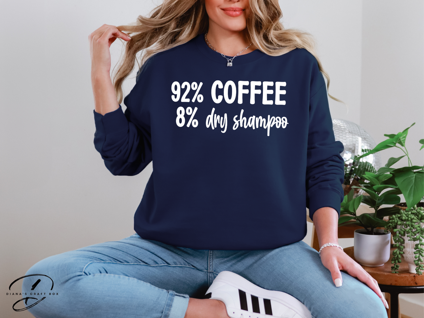 92% coffee 8% dry shampoo Sweatshirt