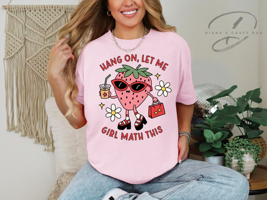 Hang on let me girl math this T-shirt