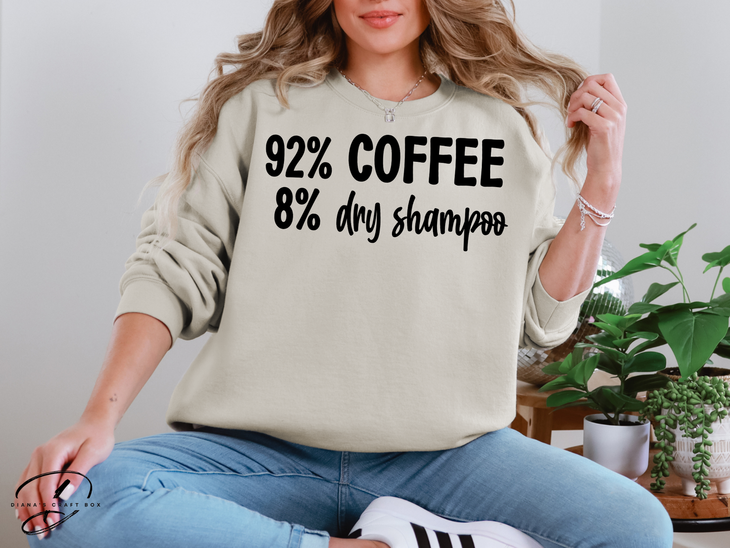 92% coffee 8% dry shampoo Sweatshirt