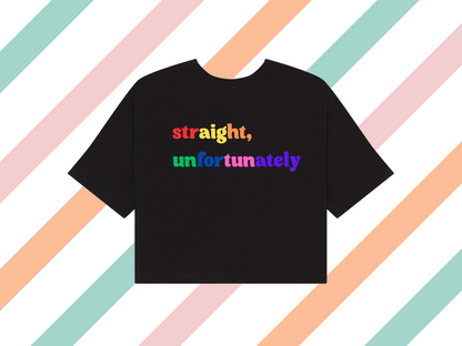 Straight, unfortunately Crop Top