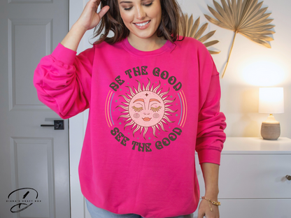 Be the good, see the good Sweatshirt