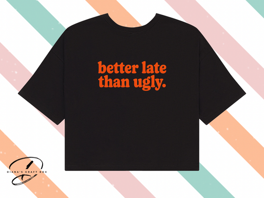 Better late than ugly crop tank top