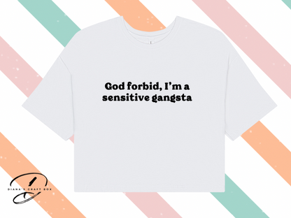 God Forbid. I'm a sensitive gangsta crop top