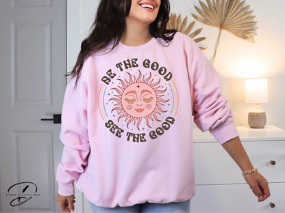 Be the good, see the good Sweatshirt