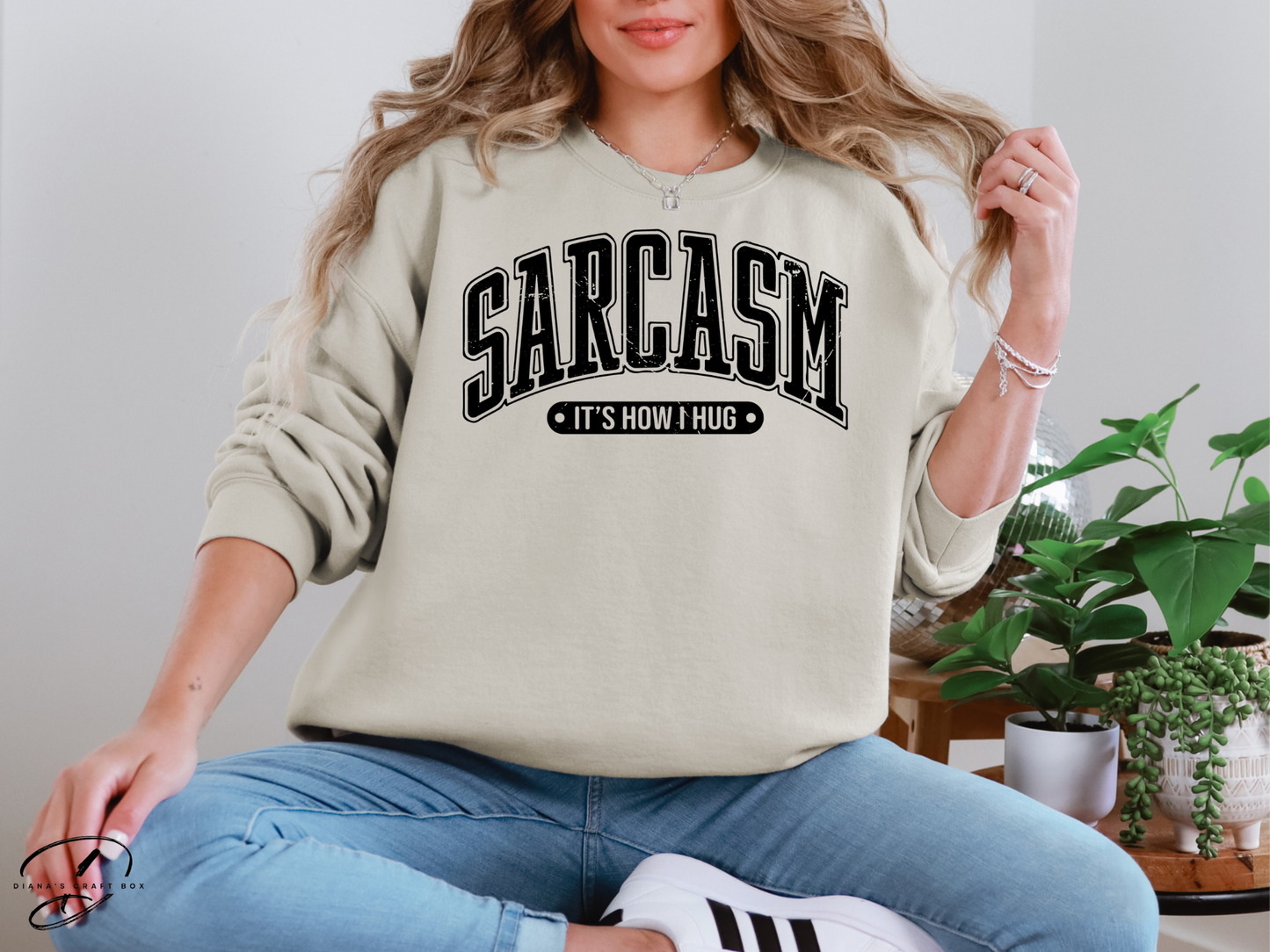 Sarcasm It's how I hug Sweatshirt