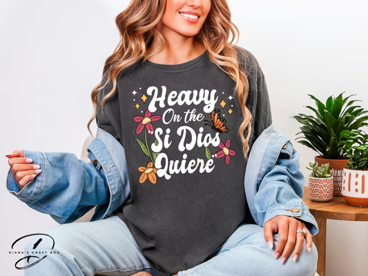 Heavy on Dios quiere T-shirt