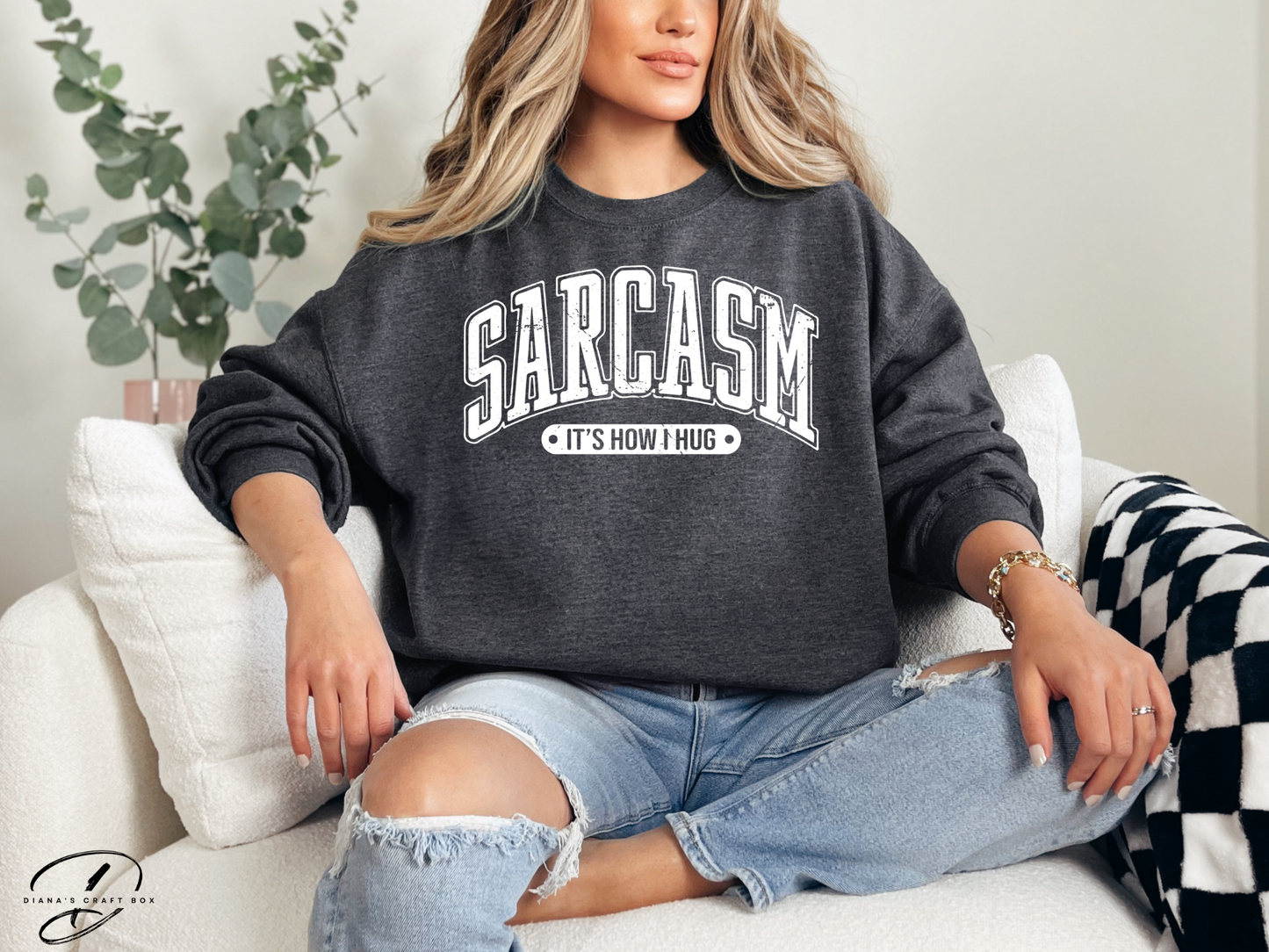 Sarcasm It's how I hug Sweatshirt