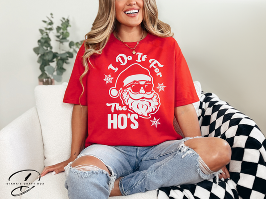 I do it for the Ho's T-shirt