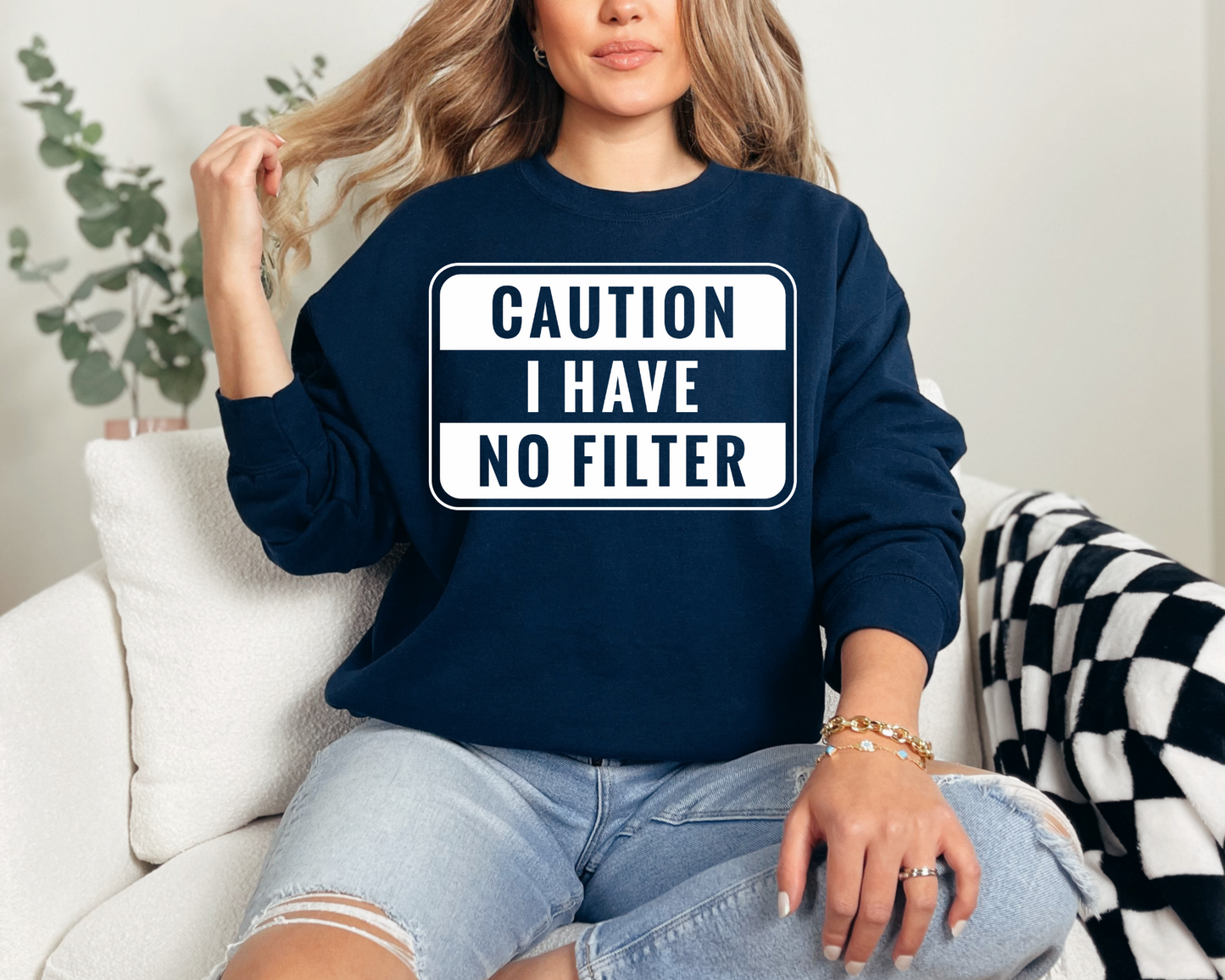 Caution I have no filter sweatshirt