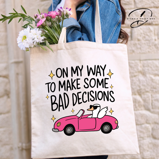 On my way to make bad decisions Tote Bag