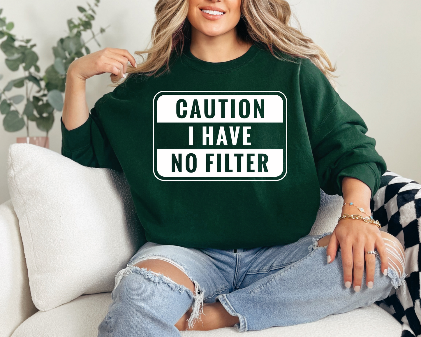 Caution I have no filter sweatshirt