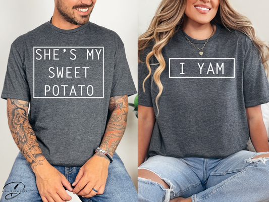 She's my sweet potato, I yam Couple T-shirts