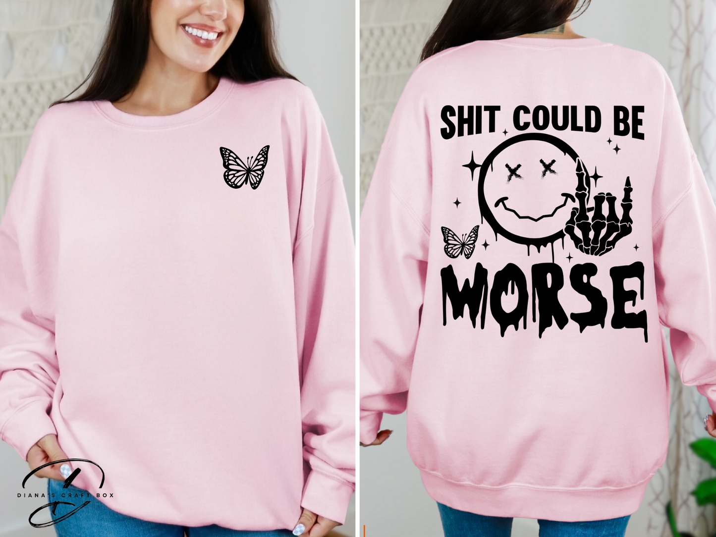 Shit Could Be Worse Sweatshirt