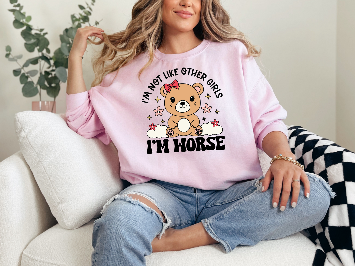 Im not like other girls I'm worse Sweatshirt