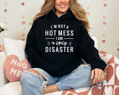 I'm not a hot mess I am a SPICY disaster Sweatshirt