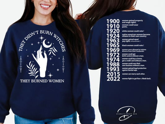 They didn't burn witches they burned women Sweatshirt (1 hand)