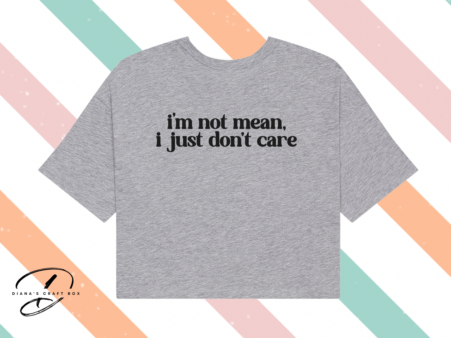 I'm not mean. I just don't care crop top