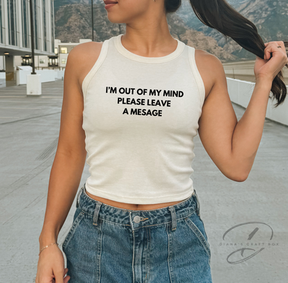 I'm out of my mind please leave a message Tank Top
