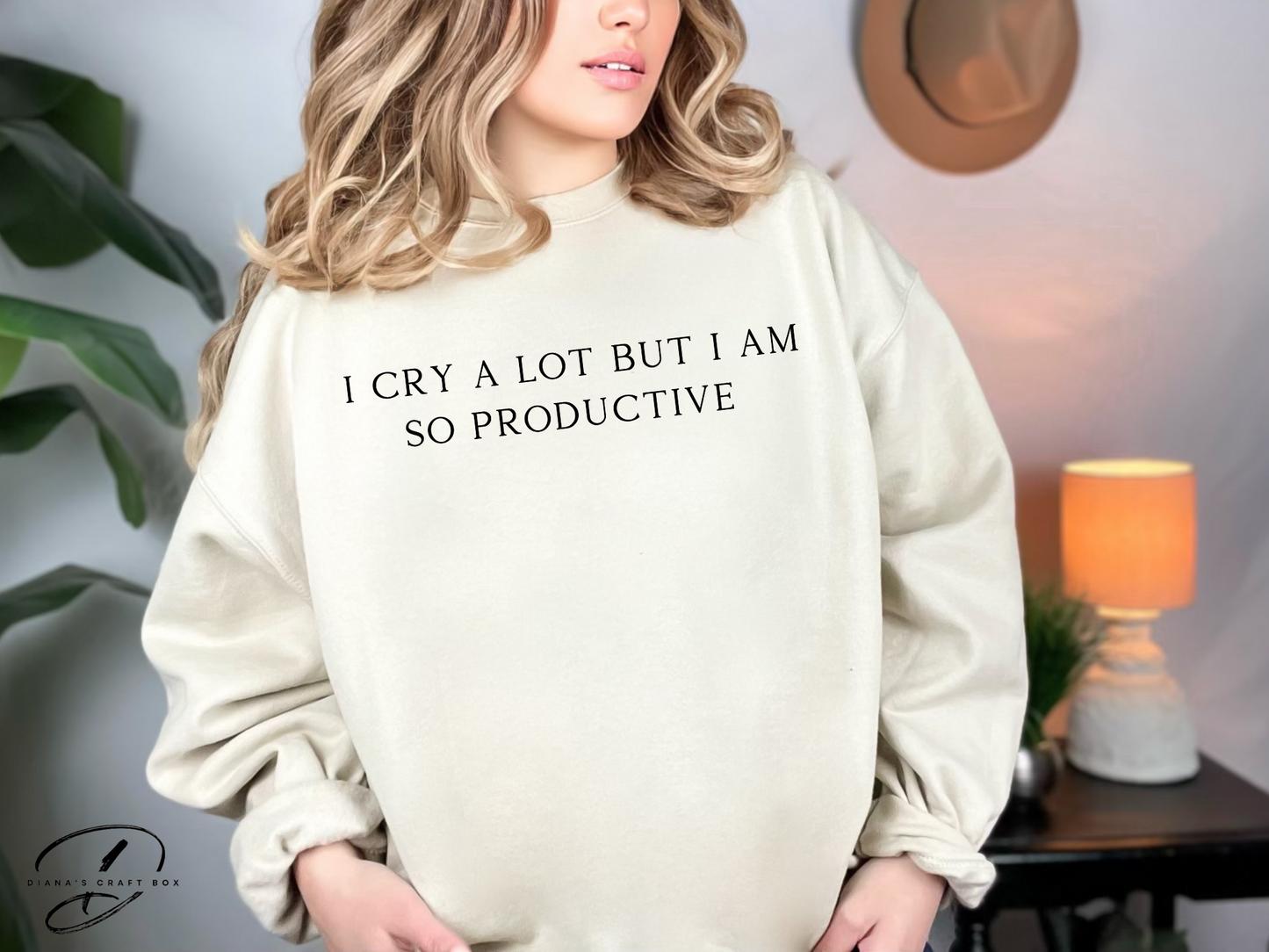 I cry a lot but I am so productive Sweatshirt