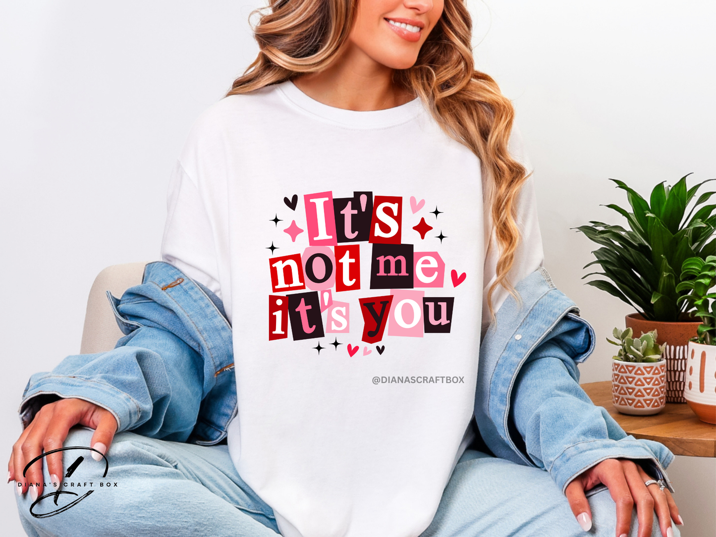 it's not ME its YOU t-shirt